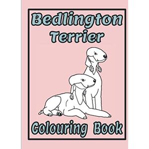 Publishing, Trevlora Bedlington Terrier Colouring Book: Bedlington Terrier Lover Gifts (Terriers Colouring Books by Trevlora) Publishing, Trevlora Bedlington Terrier Colouring Book: Bedlington Terrier Lover Gifts (Terriers Colouring Books by Trevlora)