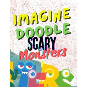 Santi, Quique Imagine Doodle: Scary Monsters!: Unleash Your Inner Monster Artist — One Scribble at a Time Santi, Quique Imagine Doodle: Scary Monsters!: Unleash Your Inner Monster Artist — One Scribble at a Time