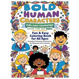 Singh, Mr Neeraj Bold Human Characters: Fun & Easy Coloring Book for All Ages: 60+Unique Bold Outlines of Everyday People, Professions & Emotions for Relaxation and Creativity Singh, Mr Neeraj Bold Human Characters: Fun & Easy Coloring Book for All Ages: 60+Unique Bold Outlines of Everyday People, Professions & Emotions for Relaxation and Creativity