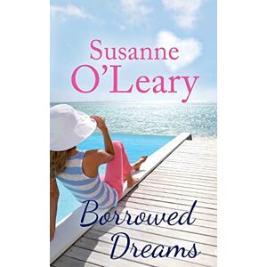 O'Leary, Susanne Borrowed Dreams: Volume 2 (The Riviera Series) O'Leary, Susanne Borrowed Dreams: Volume 2 (The Riviera Series)
