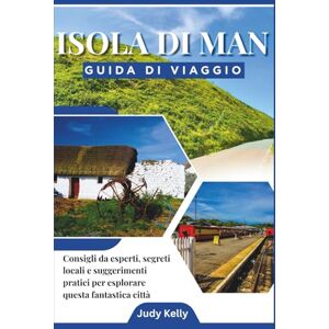 Kelly, Judy Guida di viaggio dell’Isola di Man 2026: Consigli degli esperti, segreti locali e suggerimenti pratici per esplorare questa città straordinaria Kelly, Judy Guida di viaggio dell’Isola di Man 2026: Consigli degli esperti, segreti locali e suggerimenti pratici per esplorare questa città straordinaria