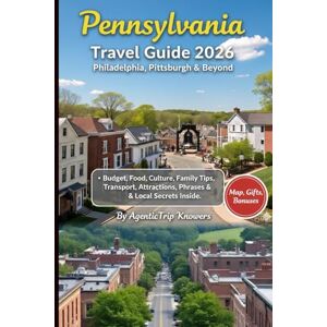Knowers, AgenticTrip Pennsylvania Travel Guide 2026: Philadelphia, Pittsburgh & Beyond Budget, Food, Culture, Family Tips, Transport, Attractions, Phrases & Local Secrets ... Travel Smarter. Spend Less. Experience More) Knowers, AgenticTrip Pennsylvania Travel Guide 2026: Philadelphia, Pittsburgh & Beyond Budget, Food, Culture, Family Tips, Transport, Attractions, Phrases & Local Secrets ... Travel Smarter. Spend Less. Experience More)