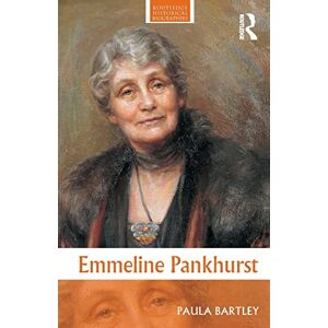 Bartley, Paula Emmeline Pankhurst (Routledge Historical Biographies) Bartley, Paula Emmeline Pankhurst (Routledge Historical Biographies)