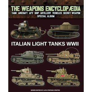Cristini, Luca Stefano Italian light tanks WWII (The Weapons Encyclopaedia) Cristini, Luca Stefano Italian light tanks WWII (The Weapons Encyclopaedia)