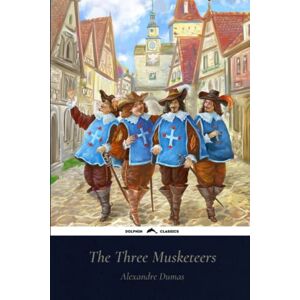 Dumas, Alexandre The Three Musketeers: Dolphin Classics Illustrated Edition Dumas, Alexandre The Three Musketeers: Dolphin Classics Illustrated Edition