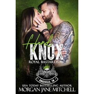Mitchell, Morgan Jane Hard Knox: 1 (Royal Bastards MC: Knoxville, TN) Mitchell, Morgan Jane Hard Knox: 1 (Royal Bastards MC: Knoxville, TN)