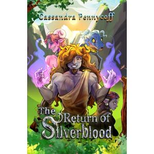 Pennycoff, C. G. The Return of Silverblood: Book 2 in the Silverblood Saga Pennycoff, C. G. The Return of Silverblood: Book 2 in the Silverblood Saga