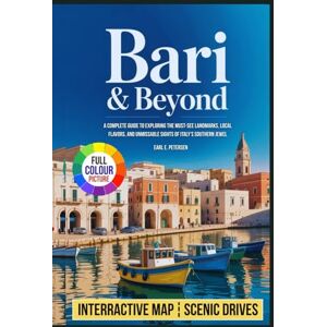 E. Petersen, Earl Bari & Beyond: A Complete Guide to Exploring the Must-See Landmarks, Local Flavors, and Unmissable Sights of Italy’s Southern Jewel (The Budget Backpacker) E. Petersen, Earl Bari & Beyond: A Complete Guide to Exploring the Must-See Landmarks, Local Flavors, and Unmissable Sights of Italy’s Southern Jewel (The Budget Backpacker)