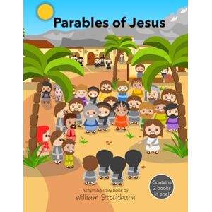 Stockburn, William Parables of Jesus: The Good Samaritan and The Wise and Foolish Builders Stockburn, William Parables of Jesus: The Good Samaritan and The Wise and Foolish Builders