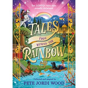 Wood, Pete Jordi Tales From Beyond the Rainbow: Ten LGBTQ+ fairy tales proudly reclaimed Wood, Pete Jordi Tales From Beyond the Rainbow: Ten LGBTQ+ fairy tales proudly reclaimed