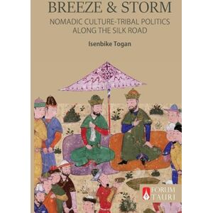Togan, Isenbike Breeze & Storm: Nomadic Culture and Tribal Politics Along the Silk Road Togan, Isenbike Breeze & Storm: Nomadic Culture and Tribal Politics Along the Silk Road