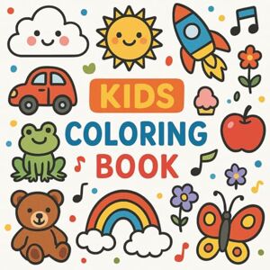 Kleemann, Mirco Kids Coloring Book: Simple and Cute Coloring Pages for Toddlers and Preschoolers Ages 2–5 Fun Animals, Cars, Rainbows, and More: Easy and adorable coloring book for young children Kleemann, Mirco Kids Coloring Book: Simple and Cute Coloring Pages for Toddlers and Preschoolers Ages 2–5 Fun Animals, Cars, Rainbows, and More: Easy and adorable coloring book for young children