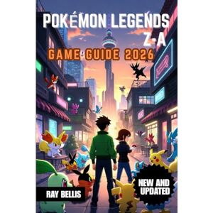 BELLIS, RAY POKÉMON LEGENDS Z-A GAME GUIDE 2026 BELLIS, RAY POKÉMON LEGENDS Z-A GAME GUIDE 2026