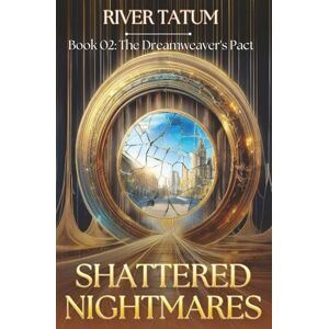 Tatum, River Shattered Nightmares (The Dreamweaver's Pact) Tatum, River Shattered Nightmares (The Dreamweaver's Pact)