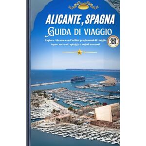 Eshan, Aydin W. ALICANTE, SPAGNA: Esplora Alicante con facilità: programmi di viaggio, tapas, mercati, spiagge e angoli nascosti. Eshan, Aydin W. ALICANTE, SPAGNA: Esplora Alicante con facilità: programmi di viaggio, tapas, mercati, spiagge e angoli nascosti.