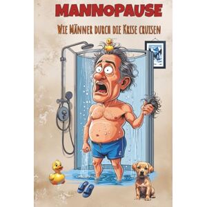 Sörensson, Ray Mannopause – Wie Männer durch die Krise cruisen: Das lustige Geschenkbuch für Männer in der Midlife-Crisis Sörensson, Ray Mannopause – Wie Männer durch die Krise cruisen: Das lustige Geschenkbuch für Männer in der Midlife-Crisis