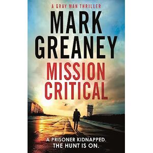Greaney, Mark Mission Critical (Gray Man) Greaney, Mark Mission Critical (Gray Man)