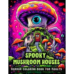 CRAFTS, HOLLOW HILL SPOOKY MUSHROOM HOUSES HORROR COLORING BOOK FOR ADULTS: 50 Scary Illustrations for Relaxation, Stress Relief and Inner Peace CRAFTS, HOLLOW HILL SPOOKY MUSHROOM HOUSES HORROR COLORING BOOK FOR ADULTS: 50 Scary Illustrations for Relaxation, Stress Relief and Inner Peace