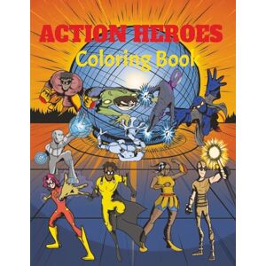 MODE, FAITH ACTION HEROES COLORING BOOK: Action Heroes Coloring Book 'Color Your Way to Action Adventure Unleash Your Inner Hero-One Color a Time' MODE, FAITH ACTION HEROES COLORING BOOK: Action Heroes Coloring Book 'Color Your Way to Action Adventure Unleash Your Inner Hero-One Color a Time'