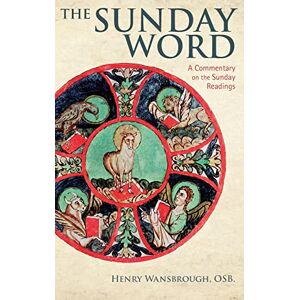 Henry Wansbrough The Sunday Word: A Commentary on the Sunday Readings Henry Wansbrough The Sunday Word: A Commentary on the Sunday Readings