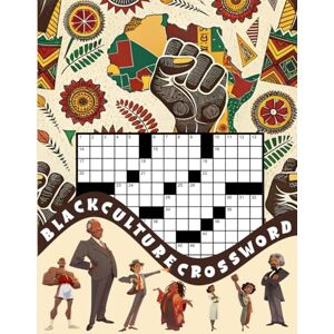 Crossword, Mr Black Culture Crossword Puzzles: 50 Complete Crossword Puzzles in 5 Comprehensive Chapters: An in-Depth Guide to African American Culture, Covering ... & Dance, and Social & Political Movements Crossword, Mr Black Culture Crossword Puzzles: 50 Complete Crossword Puzzles in 5 Comprehensive Chapters: An in-Depth Guide to African American Culture, Covering ... & Dance, and Social & Political Movements