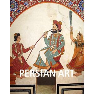 Lukonin, Vladimir Persian Art: Splendors of Iran's artistic and cultural heritage Lukonin, Vladimir Persian Art: Splendors of Iran's artistic and cultural heritage