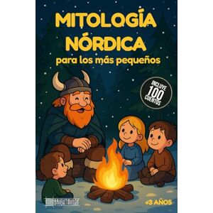 Kids, Bright Minds Mitología Nórdica para los más pequeños: 100 cuentos infantiles cortos sobre mitología nórdica: Thor, Loki, Odín y más, adaptados para leer con niños pequeños (Mitología para los más pequeños) Kids, Bright Minds Mitología Nórdica para los más pequeños: 100 cuentos infantiles cortos sobre mitología nórdica: Thor, Loki, Odín y más, adaptados para leer con niños pequeños (Mitología para los más pequeños)