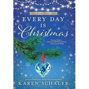 Schaler, Karen Every Day Is Christmas: A Heartwarming, Feel Good Christmas Romance Novel Schaler, Karen Every Day Is Christmas: A Heartwarming, Feel Good Christmas Romance Novel