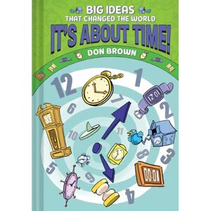Brown, Don It's About Time!: Big Ideas That Changed the World #6 (A Nonfiction Graphic Novel) Brown, Don It's About Time!: Big Ideas That Changed the World #6 (A Nonfiction Graphic Novel)