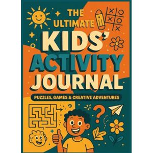 Creativity Press, AJ The Ultimate Kids’ Activity Journal: Puzzles, Mazes, Drawing Prompts & Fun Adventures for Kids Ages 6–12 Creativity Press, AJ The Ultimate Kids’ Activity Journal: Puzzles, Mazes, Drawing Prompts & Fun Adventures for Kids Ages 6–12