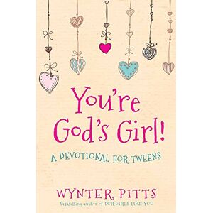 Wynter Pitts You're God's Girl: A Devotional for Tweens (For Girls Like You Collection) Wynter Pitts You're God's Girl: A Devotional for Tweens (For Girls Like You Collection)