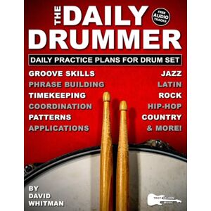 Whitman, David The Daily Drummer: 28 Daily Practice Plans for Drum Set—Jazz, Rock, Country, Hip-Hop, and Latin. Plus, Free Audio Tracks! Whitman, David The Daily Drummer: 28 Daily Practice Plans for Drum Set—Jazz, Rock, Country, Hip-Hop, and Latin. Plus, Free Audio Tracks!