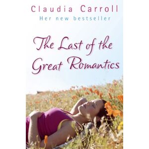 Carroll, Claudia The Last Of The Great Romantics: The most laugh-out-loud and uplifting romance book from the bestselling author Carroll, Claudia The Last Of The Great Romantics: The most laugh-out-loud and uplifting romance book from the bestselling author