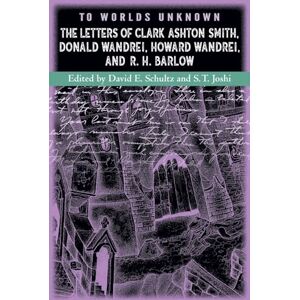To Worlds S.T.(Ed) Smith, Clark Ashton;Schultz, David E(Ed).;Joshi: The Letters of Clark Ashton Smith, Donald Wandrei, Howard Wandrei, and R. H. Barlow To Worlds S.T.(Ed) Smith, Clark Ashton;Schultz, David E(Ed).;Joshi: The Letters of Clark Ashton Smith, Donald Wandrei, Howard Wandrei, and R. H. Barlow
