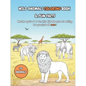 JOHAL, L.S WILD ANIMAL COLORING BOOK AND FUN FACTS: Educational and Relaxing Coloring Book with Interesting Savanna Animal Wildlife Facts for Kids, Teens and adults (COLOR AND LEARN FUN FACTS) JOHAL, L.S WILD ANIMAL COLORING BOOK AND FUN FACTS: Educational and Relaxing Coloring Book with Interesting Savanna Animal Wildlife Facts for Kids, Teens and adults (COLOR AND LEARN FUN FACTS)