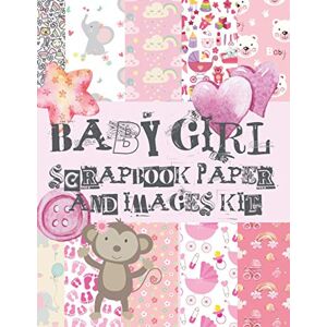 Archer, Allegra Baby Girl Scrapbook Paper And Images Kit: Scrapbooking Supplies For Arts & Crafts Journals Archer, Allegra Baby Girl Scrapbook Paper And Images Kit: Scrapbooking Supplies For Arts & Crafts Journals