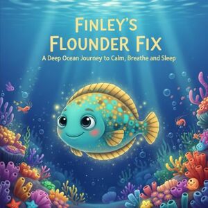 Mendivil, Ronnie Finley’s Flounder Fix: A Deep Ocean Journey to Calm, Breathe and Sleep (The Friendly Ocean Tales) Mendivil, Ronnie Finley’s Flounder Fix: A Deep Ocean Journey to Calm, Breathe and Sleep (The Friendly Ocean Tales)