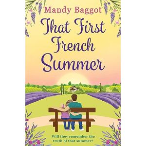 Baggot, Mandy That First French Summer: An absolutely gorgeous love story for 2024 that will have you hooked until the end Baggot, Mandy That First French Summer: An absolutely gorgeous love story for 2024 that will have you hooked until the end