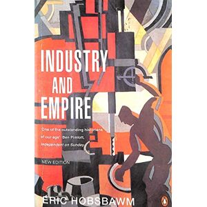 Hobsbawm, E J Industry and Empire: From 1750 to the Present Day Hobsbawm, E J Industry and Empire: From 1750 to the Present Day