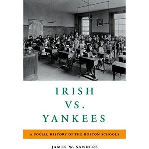 Oxford University Press Irish vs. Yankees: A Social History of the Boston Schools Oxford University Press Irish vs. Yankees: A Social History of the Boston Schools