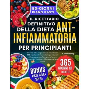 Steinberg Il Ricettario Definitivo della Dieta Antinfiammatoria per Principianti: Guarisci il tuo corpo in modo naturale con 500+ ricette antinfiammatorie per ... e ripristinare il benessere a lungo termine Steinberg Il Ricettario Definitivo della Dieta Antinfiammatoria per Principianti: Guarisci il tuo corpo in modo naturale con 500+ ricette antinfiammatorie per ... e ripristinare il benessere a lungo termine
