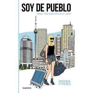 Córcoles, Raquel Soy de pueblo / I am from Town: Manual para sobrevivir en la ciudad / Manual to Survive in the City (Lumen Gráfica) Córcoles, Raquel Soy de pueblo / I am from Town: Manual para sobrevivir en la ciudad / Manual to Survive in the City (Lumen Gráfica)