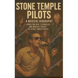 MANI, DAKULU STONE TEMPLE PILOTS: A Musical Biography: Inside the Rise, Struggles, and Musical Legacy of Stone Temple Pilots MANI, DAKULU STONE TEMPLE PILOTS: A Musical Biography: Inside the Rise, Struggles, and Musical Legacy of Stone Temple Pilots