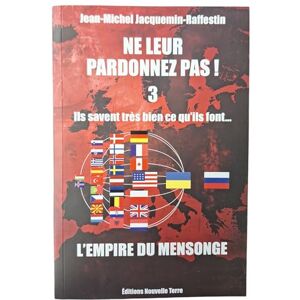 JACQUEMINRAFFESTIN, JEANMICHEL NE LEUR PARDONNEZ PAS ILS SAVE: Tome 3, L'empire du mensonge JACQUEMINRAFFESTIN, JEANMICHEL NE LEUR PARDONNEZ PAS ILS SAVE: Tome 3, L'empire du mensonge