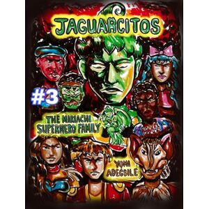 Adegbile, Yọmi Jaguarcitos: The Mariachi Superhero Family: Vol 3: Irlanda's Crisis/ Manolo's New Home Adegbile, Yọmi Jaguarcitos: The Mariachi Superhero Family: Vol 3: Irlanda's Crisis/ Manolo's New Home