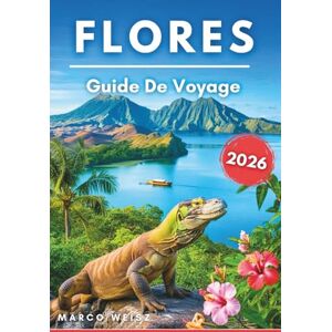 Weisz, Marco Flores Guide De Voyage 2026: Découvrez le paradis insulaire caché de l’Indonésie Weisz, Marco Flores Guide De Voyage 2026: Découvrez le paradis insulaire caché de l’Indonésie
