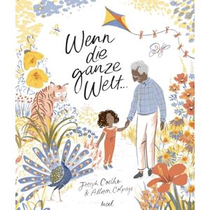 Coelho, Joseph Wenn die ganze Welt ...: Ein herrlich farbenfrohes Bilderbuch über den Umgang mit Trauer Für Kinder ab 3 Jahre Coelho, Joseph Wenn die ganze Welt ...: Ein herrlich farbenfrohes Bilderbuch über den Umgang mit Trauer Für Kinder ab 3 Jahre