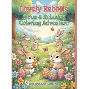 Savaliya, Mrs Jayaben Lovely Rabbits: A Fun & Relaxing Coloring Adventure Savaliya, Mrs Jayaben Lovely Rabbits: A Fun & Relaxing Coloring Adventure