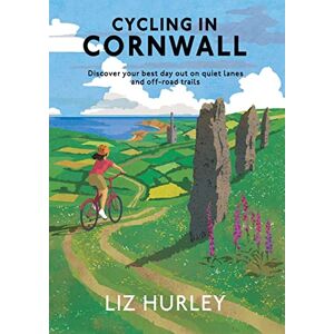 Hurley, Liz Cycling in Cornwall: Discover your best day out on quiet lanes and off-road trails: 8 (Cornish Walks) Hurley, Liz Cycling in Cornwall: Discover your best day out on quiet lanes and off-road trails: 8 (Cornish Walks)