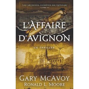 McAvoy, Gary L'affaire d'Avignon: 4 (Les Archives secrètes du Vatican) McAvoy, Gary L'affaire d'Avignon: 4 (Les Archives secrètes du Vatican)